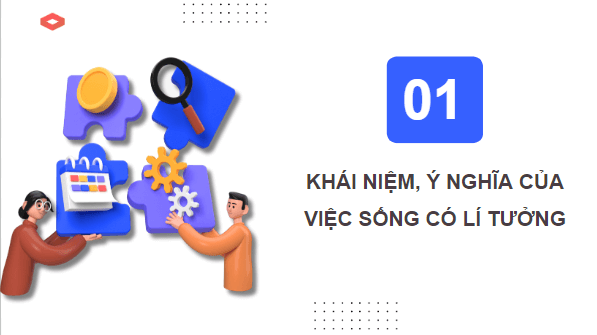 Giáo án điện tử GDCD 9 Kết nối tri thức Bài 1: Sống có lí tưởng | PPT Giáo dục công dân 9