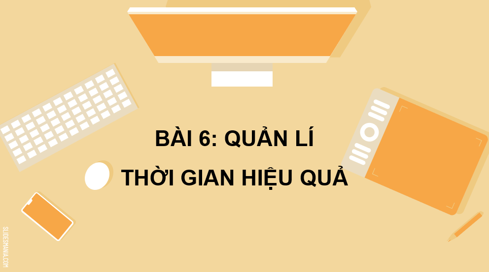 Giáo án điện tử GDCD 9 Kết nối tri thức Bài 6: Quản lí thời gian hiệu quả | PPT Giáo dục công dân 9