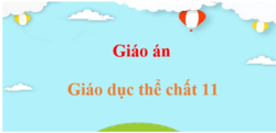 Giáo án Giáo dục thể chất 11 (mới, chuẩn nhất) | Giáo án điện tử, bài giảng powerpoint (PPT) GDTC 11