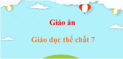 Giáo án Giáo dục thể chất 7 (mới, chuẩn nhất) | Giáo án điện tử, bài giảng powerpoint (PPT) GDTC 7