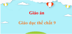 Giáo án Giáo dục thể chất 9 (mới, chuẩn nhất) | Giáo án điện tử, bài giảng powerpoint (PPT) GDTC 9
