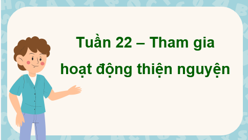 Giáo án điện tử HĐTN 7 Kết nối tri thức Bài 2: Tham gia hoạt động thiện nguyện | PPT Hoạt động trải nghiệm 7