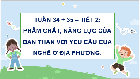 Giáo án điện tử HĐTN 7 Kết nối tri thức Phẩm chất, năng lực của bản thân với yêu cầu của nghề ở địa phương | PPT Hoạt động trải nghiệm 7
