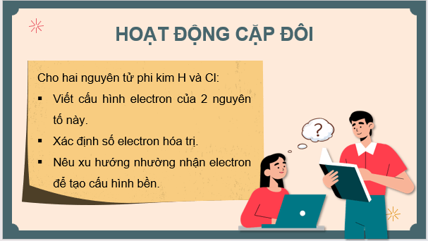 Giáo án điện tử Hóa 10 Kết nối tri thức Bài 12: Liên kết cộng hóa trị | PPT Hóa học 10