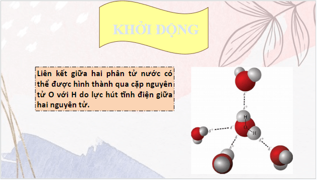 Giáo án điện tử Hóa 10 Cánh diều Bài 12: Liên kết hydrogen và tương tác Van Der Waals | PPT Hóa học 10