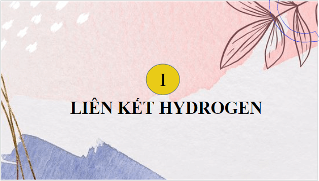 Giáo án điện tử Hóa 10 Cánh diều Bài 12: Liên kết hydrogen và tương tác Van Der Waals | PPT Hóa học 10