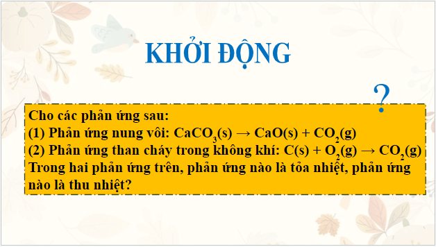 Giáo án điện tử Hóa 10 Cánh diều Bài 14: Phản ứng hóa học và enthalpy | PPT Hóa học 10