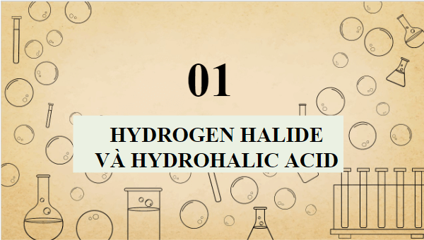 Giáo án điện tử Hóa 10 Cánh diều Bài 18: Hydrogen halide và hydrohalic acid | PPT Hóa học 10