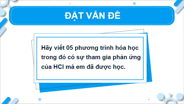 Giáo án điện tử Hóa 10 Chân trời sáng tạo Bài 18: Hydrogen halide và một số phản ứng của ion halide | PPT Hóa học 10