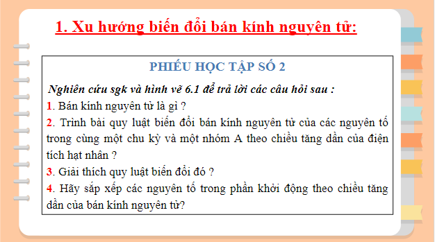 Giáo án điện tử Hóa 10 Chân trời sáng tạo Bài 6: Xu hướng biến đổi một số tính chất của nguyên tử các nguyên tố, thành phần và một số tính chất của hợp chất trong một chu kì và nhóm | PPT Hóa học 10