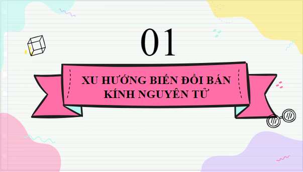 Giáo án điện tử Hóa 10 Cánh diều Bài 7: Xu hướng biến đổi một số tính chất của đơn chất, biến đổi thành phần và tính chất của hợp chất trong một chu kì và trong một nhóm | PPT Hóa học 10