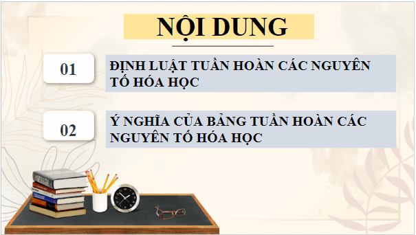 Giáo án điện tử Hóa 10 Cánh diều Bài 8: Định luật tuần hoàn và ý nghĩa của bảng tuần hoàn các nguyên tố hóa học | PPT Hóa học 10