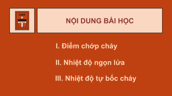 Giáo án điện tử Chuyên đề Hóa 10 Kết nối tri thức Bài 6: Điểm chớp cháy. Nhiệt độ ngọn lửa. Nhiệt độ tự bốc cháy | PPT Chuyên đề Hóa học 10