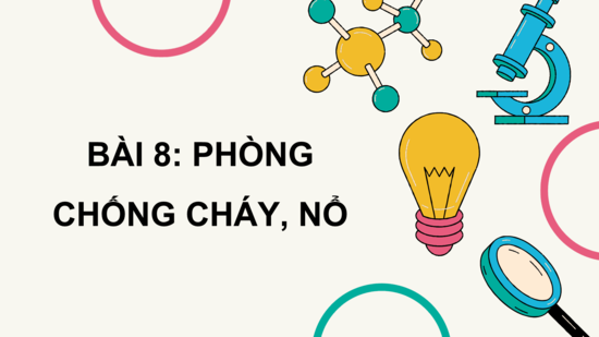 Giáo án điện tử Chuyên đề Hóa 10 Kết nối tri thức Bài 8: Phòng chống cháy, nổ | PPT Chuyên đề Hóa học 10