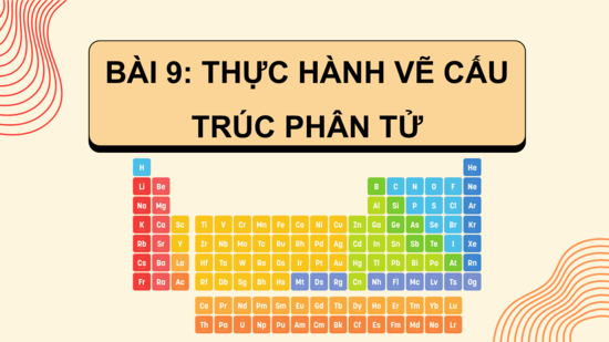 Giáo án điện tử Chuyên đề Hóa 10 Kết nối tri thức Bài 9: Thực hành về cấu trúc phân tử | PPT Chuyên đề Hóa học 10