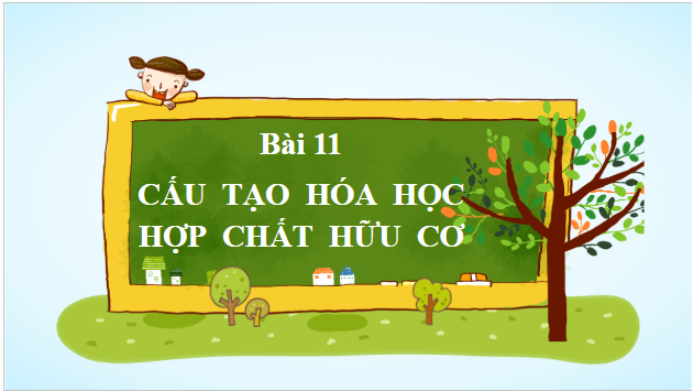 Giáo án điện tử Hóa 11 Cánh diều Bài 11: Cấu tạo hoá học của hợp chất hữu cơ | PPT Hóa học 11