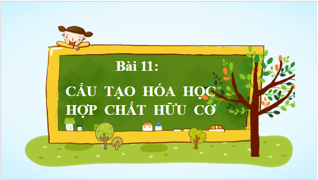 Giáo án điện tử Hóa 11 Chân trời sáng tạo Bài 11: Cấu tạo hóa học hợp chất hữu cơ | PPT Hóa học 11