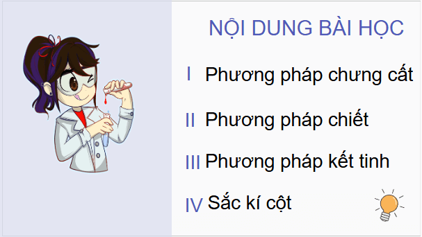 Giáo án điện tử Hóa 11 Kết nối tri thức Bài 11: Phương pháp tách biệt và tinh chế hợp chất hữu cơ | PPT Hóa học 11