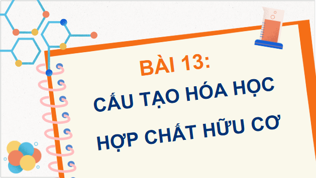 Giáo án điện tử Hóa 11 Kết nối tri thức Bài 13: Cấu tạo hoá học hợp chất hữu cơ | PPT Hóa học 11