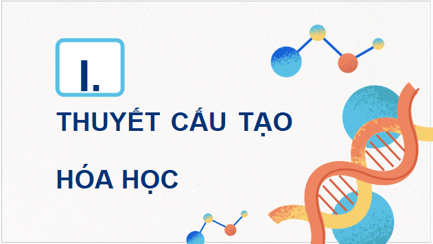 Giáo án điện tử Hóa 11 Kết nối tri thức Bài 13: Cấu tạo hoá học hợp chất hữu cơ | PPT Hóa học 11