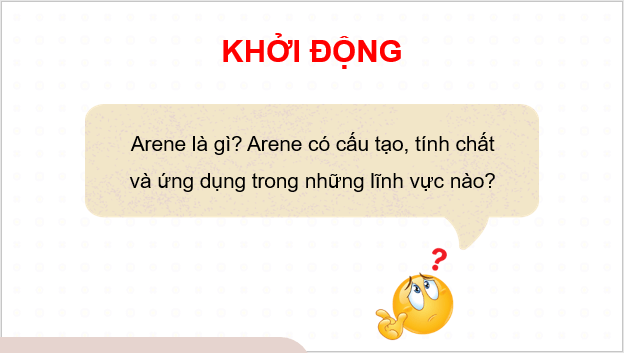 Giáo án điện tử Hóa 11 Chân trời sáng tạo Bài 14: Arene (Hydrocarbon thơm) | PPT Hóa học 11