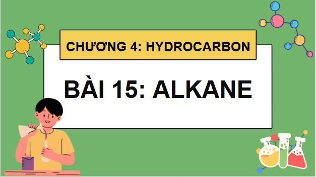 Giáo án điện tử Hóa 11 Kết nối tri thức Bài 15: Alkane | PPT Hóa học 11