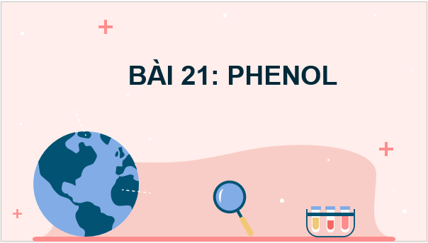 Giáo án điện tử Hóa 11 Kết nối tri thức Bài 21: Phenol | PPT Hóa học 11