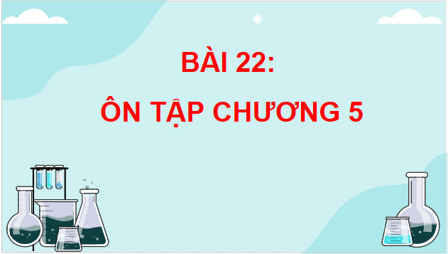 Giáo án điện tử Hóa 11 Kết nối tri thức Bài 22: Ôn tập chương 5 | PPT Hóa học 11