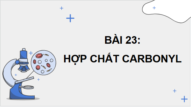 Giáo án điện tử Hóa 11 Kết nối tri thức Bài 23: Hợp chất carbonyl | PPT Hóa học 11
