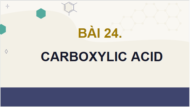 Giáo án điện tử Hóa 11 Kết nối tri thức Bài 24: Carboxylic acid | PPT Hóa học 11