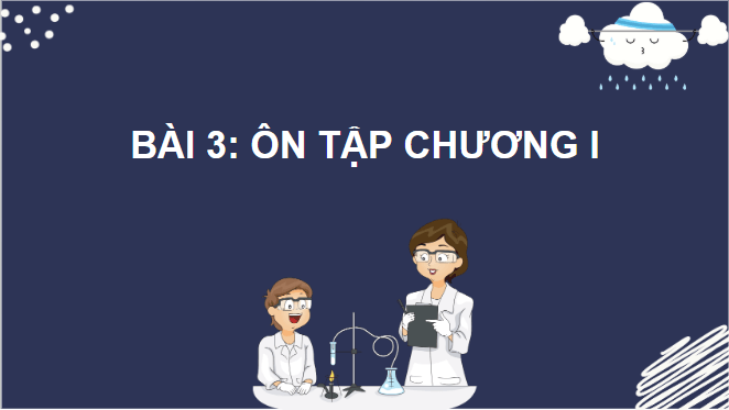 Giáo án điện tử Hóa 11 Kết nối tri thức Bài 3: Ôn tập chương 1 | PPT Hóa học 11