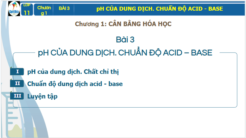 Giáo án điện tử Hóa 11 Cánh diều Bài 3: pH của dung dịch. Chuẩn độ acid – base | PPT Hóa học 11