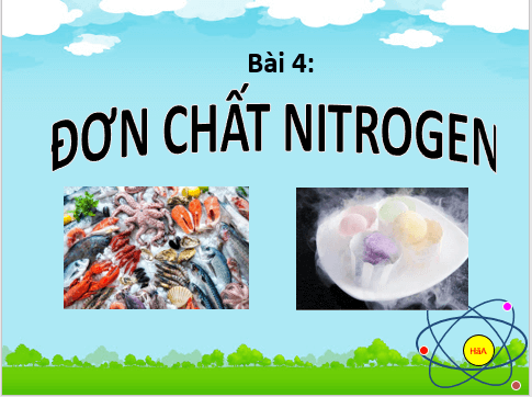 Giáo án điện tử Hóa 11 Cánh diều Bài 4: Đơn chất nitrogen | PPT Hóa học 11