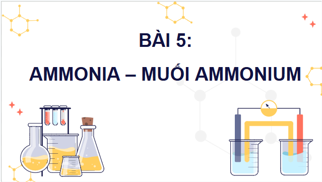 Giáo án điện tử Hóa 11 Kết nối tri thức Bài 5: Ammonia. Muối ammonium | PPT Hóa học 11