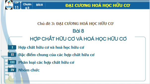 Giáo án điện tử Hóa 11 Cánh diều Bài 8: Hợp chất hữu cơ và hoá học hữu cơ | PPT Hóa học 11