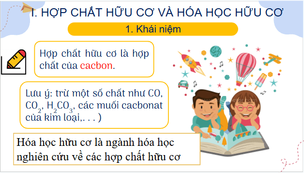 Giáo án điện tử Hóa 11 Chân trời sáng tạo Bài 8: Hợp chất hữu cơ và hóa học hữu cơ | PPT Hóa học 11