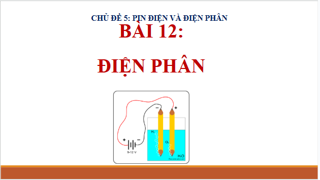 Giáo án điện tử Hóa 12 Cánh diều Bài 12: Điện phân | PPT Hóa học 12