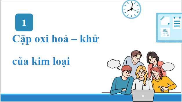 Giáo án điện tử Hóa 12 Chân trời Bài 12: Thế điện cực và nguồn điện hoá học | PPT Hóa học 12 Chân trời sáng tạo