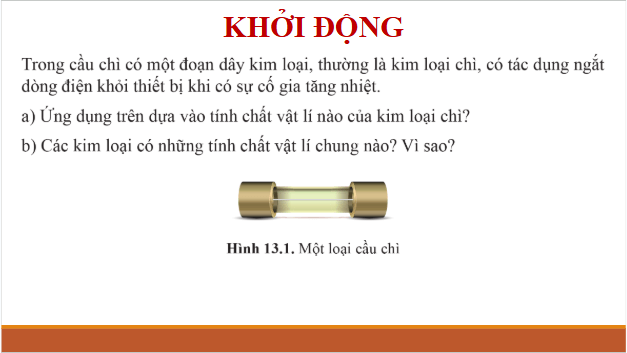 Giáo án điện tử Hóa 12 Cánh diều Bài 13: Cấu tạo và tính chất vật lí của kim loại | PPT Hóa học 12