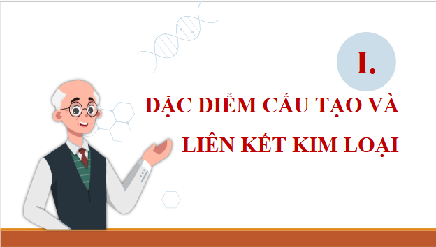 Giáo án điện tử Hóa 12 Cánh diều Bài 13: Cấu tạo và tính chất vật lí của kim loại | PPT Hóa học 12