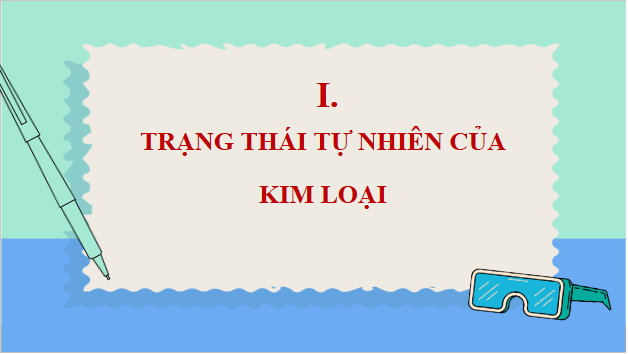 Giáo án điện tử Hóa 12 Cánh diều Bài 15: Tách kim loại và tái chế kim loại | PPT Hóa học 12