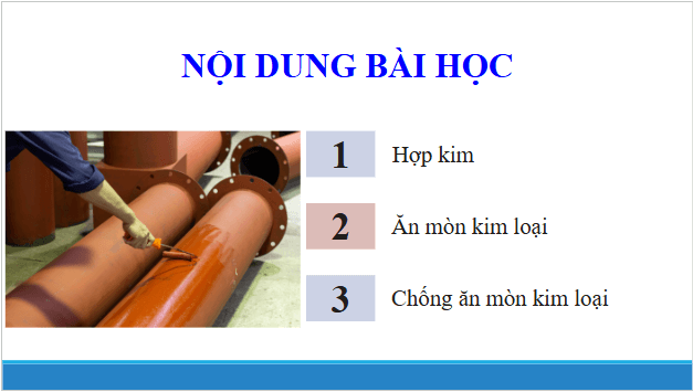 Giáo án điện tử Hóa 12 Chân trời Bài 16: Hợp kim – Sự ăn mòn kim loại | PPT Hóa học 12 Chân trời sáng tạo