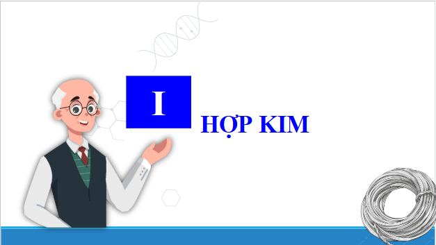 Giáo án điện tử Hóa 12 Chân trời Bài 16: Hợp kim – Sự ăn mòn kim loại | PPT Hóa học 12 Chân trời sáng tạo