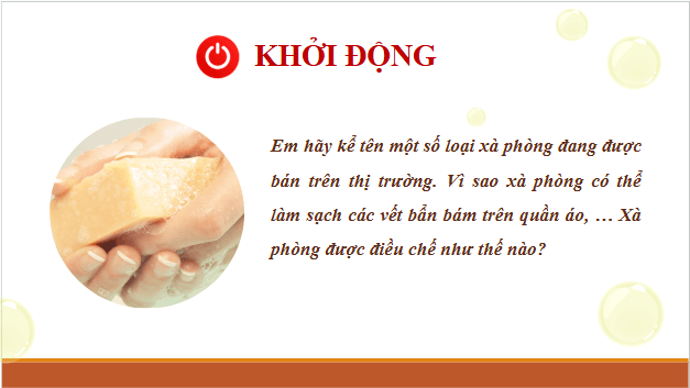 Giáo án điện tử Hóa 12 Cánh diều Bài 2: Xà phòng và chất giặt rửa tổng hợp | PPT Hóa học 12