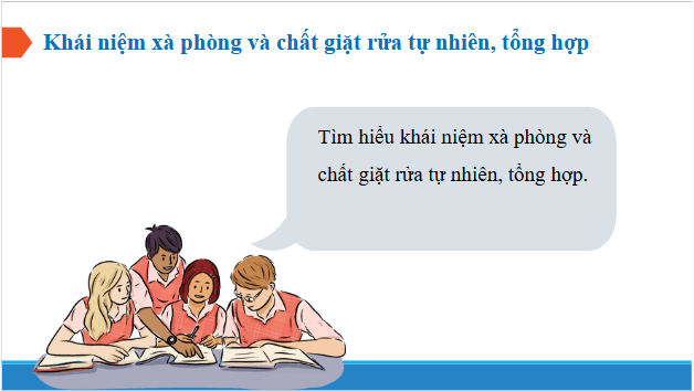 Giáo án điện tử Hóa 12 Chân trời Bài 2: Xà phòng và chất giặt rửa | PPT Hóa học 12 Chân trời sáng tạo