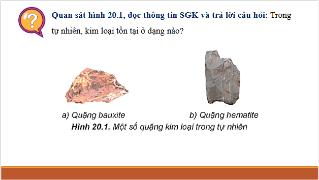 Giáo án điện tử Hóa 12 Kết nối Bài 20: Kim loại trong tự nhiên và phương pháp tách kim loại | PPT Hóa học 12 Kết nối tri thức