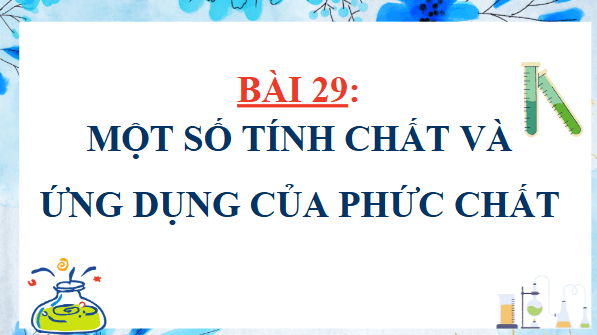 Giáo án điện tử Hóa 12 Kết nối Bài 29: Một số tính chất và ứng dụng của phức chất | PPT Hóa học 12 Kết nối tri thức