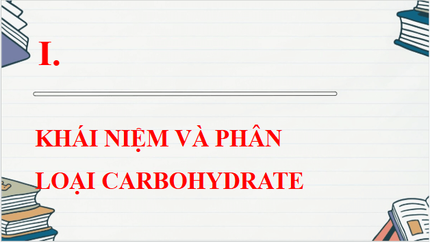 Giáo án điện tử Hóa 12 Kết nối Bài 4: Giới thiệu về carbohydrate. Glucose và fructose | PPT Hóa học 12 Kết nối tri thức