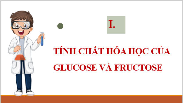 Giáo án điện tử Hóa 12 Cánh diều Bài 4: Tính chất hoá học của carbohydrate | PPT Hóa học 12