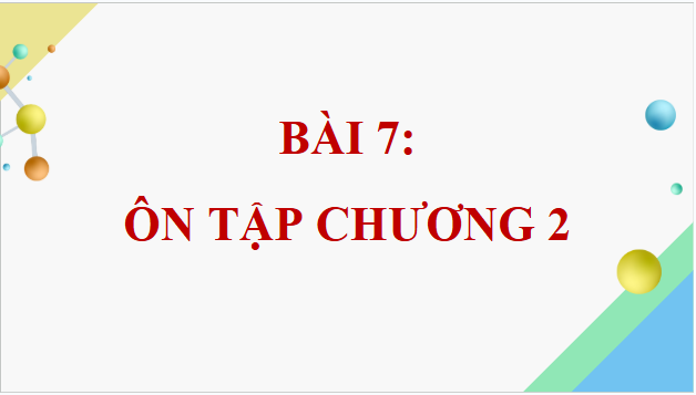 Giáo án điện tử Hóa 12 Kết nối Bài 7: Ôn tập chương 2 | PPT Hóa học 12 Kết nối tri thức